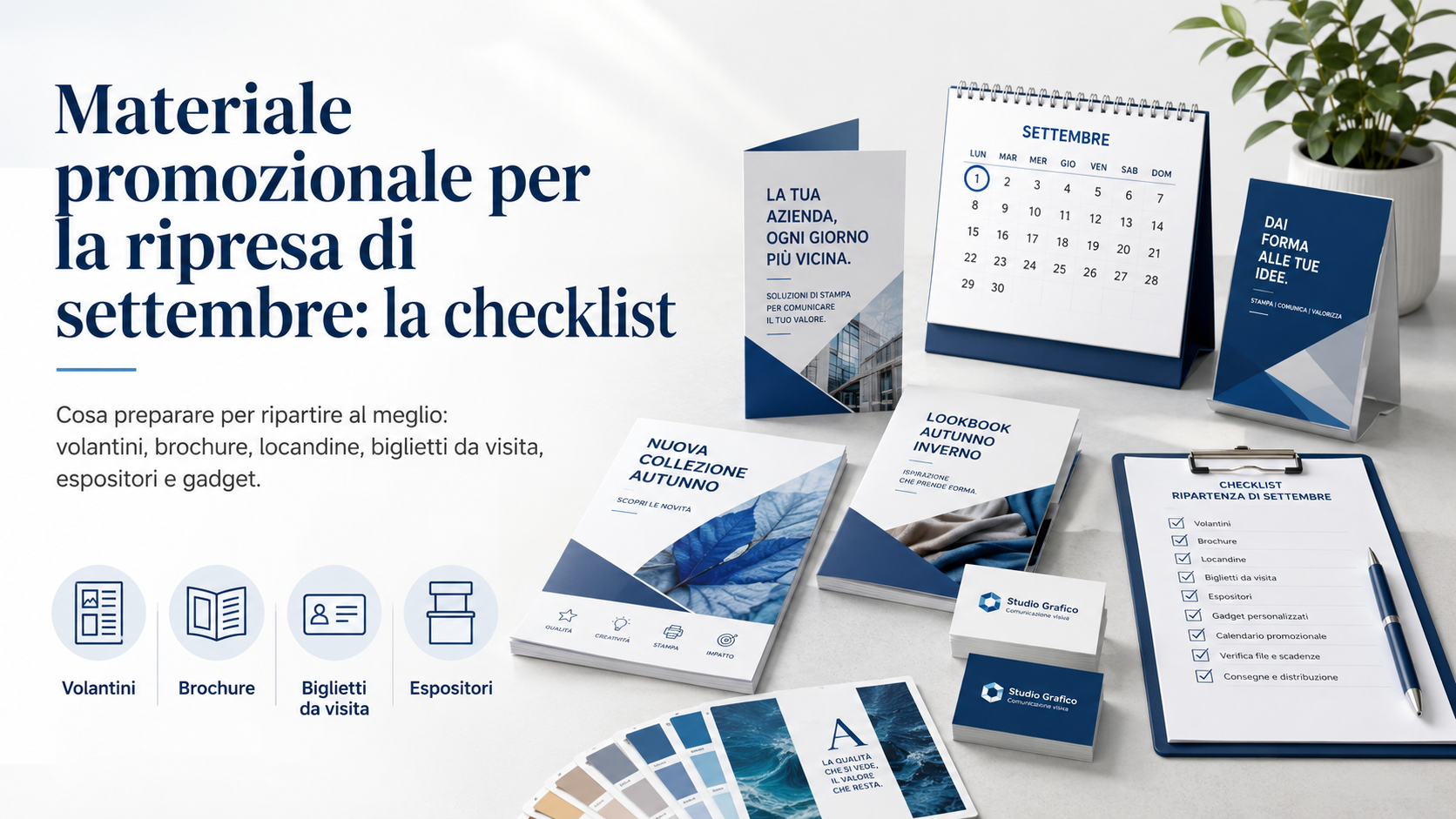 Materiale promozionale aziendale per settembre con volantini, brochure, biglietti da visita, espositori, calendario e checklist per organizzare la ripartenza autunnale.